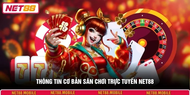 Thông tin cơ bản sân chơi trực tuyến NET88
